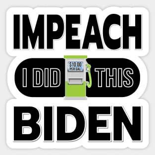 IMPEACH BIDEN I DID THIS GAS PUMP DESIGN BLACK LETTERS Sticker